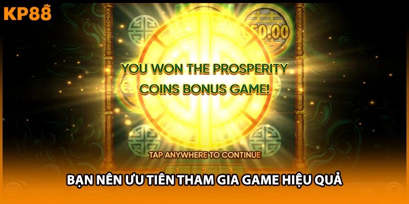 Bạn nên ưu tiên tham gia game hiệu quả