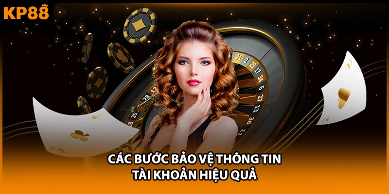 Các bước bảo vệ thông tin tài khoản hiệu quả