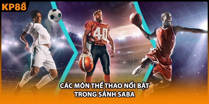 Các môn thể thao nổi bật trong sảnh SABA