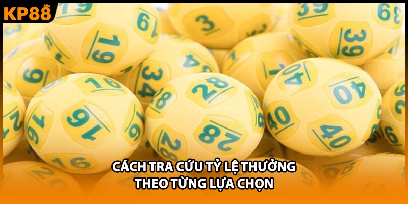Cách tra cứu tỷ lệ thưởng theo từng lựa chọn