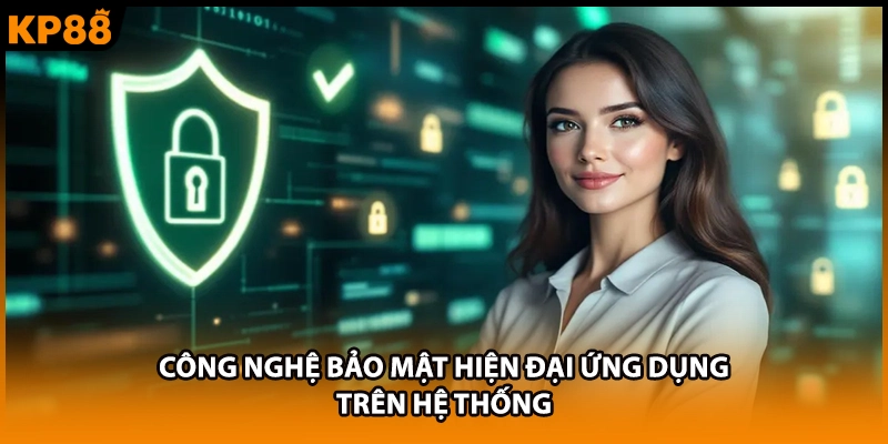 Công nghệ bảo mật hiện đại ứng dụng trên hệ thống