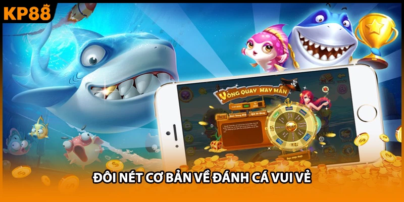 Đôi nét cơ bản về đánh cá vui vẻ