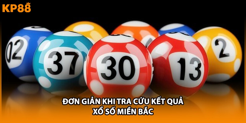 Đơn giản khi tra cứu kết quả xổ số miền Bắc