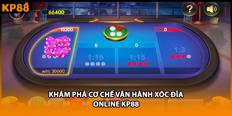 Khám phá cơ chế vận hành xóc đĩa online KP88