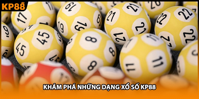 Khám phá những dạng xổ số KP88