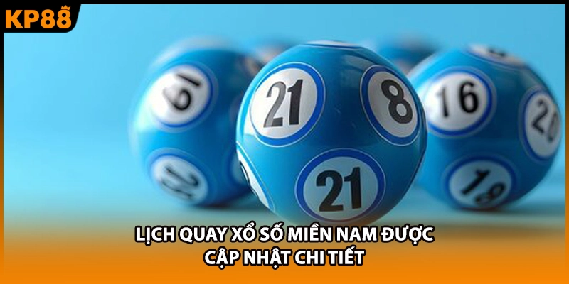 Lịch quay xổ số miền Nam được cập nhật chi tiết