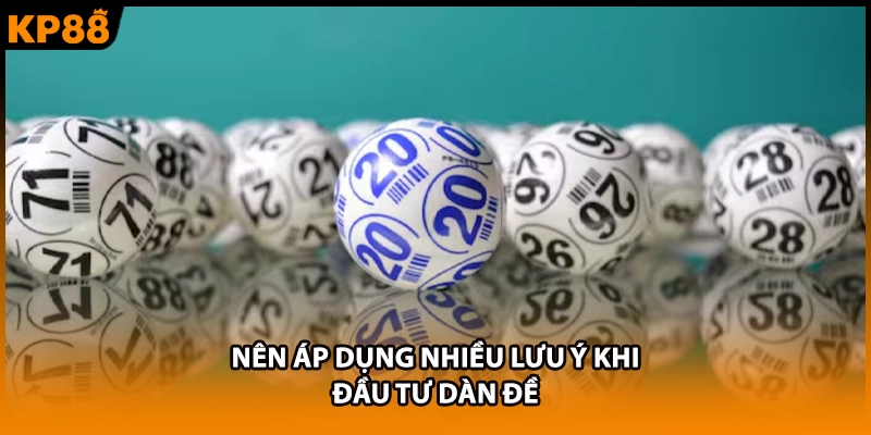 Nên áp dụng nhiều lưu ý khi đầu tư dàn đề