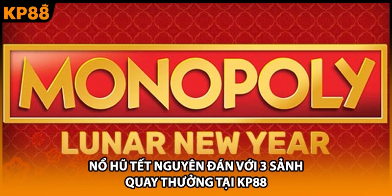 Nổ hũ Tết Nguyên Đán tại sao nên chơi tại KP88?