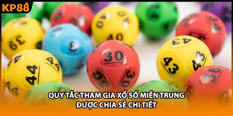 Quy tắc tham gia xổ số miền Trung được chia sẻ chi tiết