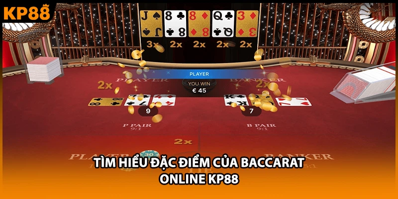 Tìm hiểu đặc điểm của Baccarat online KP88