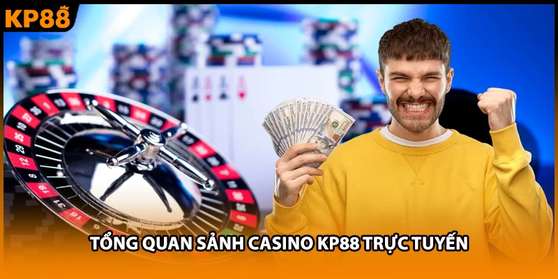 Tổng quan sảnh Casino KP88 trực tuyến