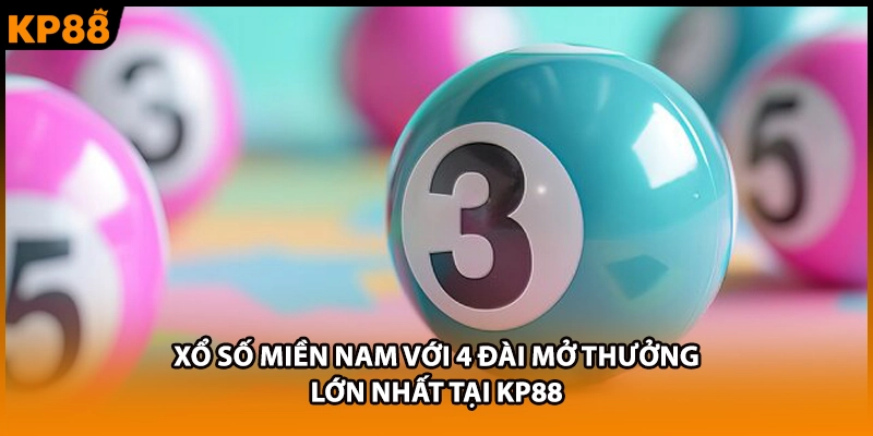 Xổ Số Miền Nam Với 4 Đài Mở Thưởng Lớn Nhất Tại KP88